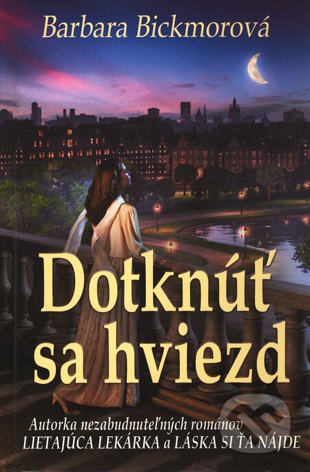 Kniha: Dotknúť sa hviezd (Barbara Bickmor). Slovenský spisovateľ, 2011 Kniha: Dotknúť sa hviezd (Barbara Bickmor). Slovenský spisovateľ, 2011