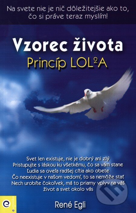 Kniha: Vzorec života – Princíp LOL2A (René Egli). Eugenika, 2011 Kniha: Vzorec života – Princíp LOL2A (René Egli). Eugenika, 2011
