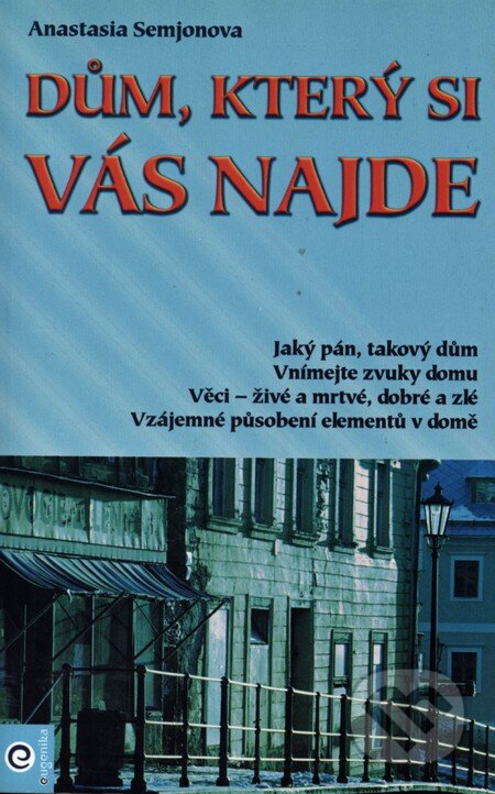 Kniha: Dům, který si vás najde (Anastasia Semjon). Eugenika, 2011 Kniha: Dům, který si vás najde (Anastasia Semjon). Eugenika, 2011
