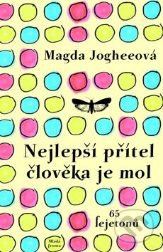 Kniha: Nejlepší přítel člověka je mol (Magda Joghee). Mladá fronta, 2011 Kniha: Nejlepší přítel člověka je mol (Magda Joghee). Mladá fronta, 2011