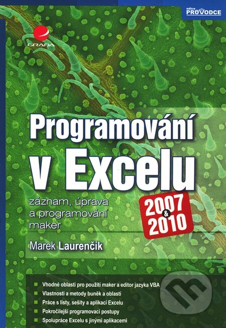 Kniha: Programování v Excelu 2007 a 2010 (Marek Laurenčík). Grada, 2011 Kniha: Programování v Excelu 2007 a 2010 (Marek Laurenčík). Grada, 2011