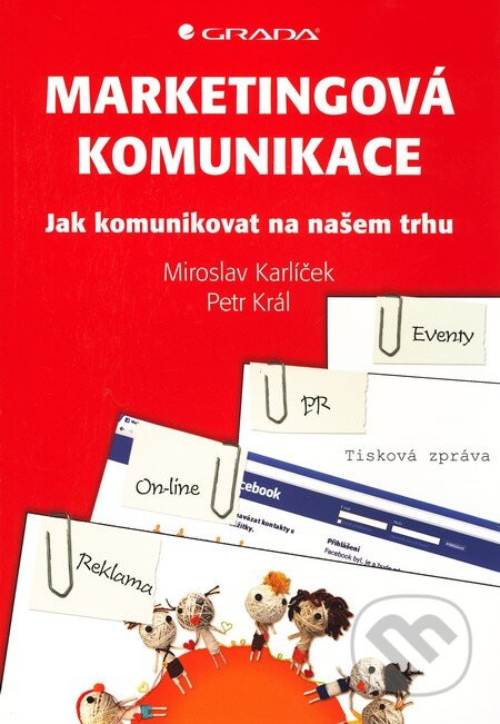 Kniha: Marketingová komunikace (Miroslav Karlíček a Petr Král). Grada, 2011 Kniha: Marketingová komunikace (Miroslav Karlíček a Petr Král). Grada, 2011