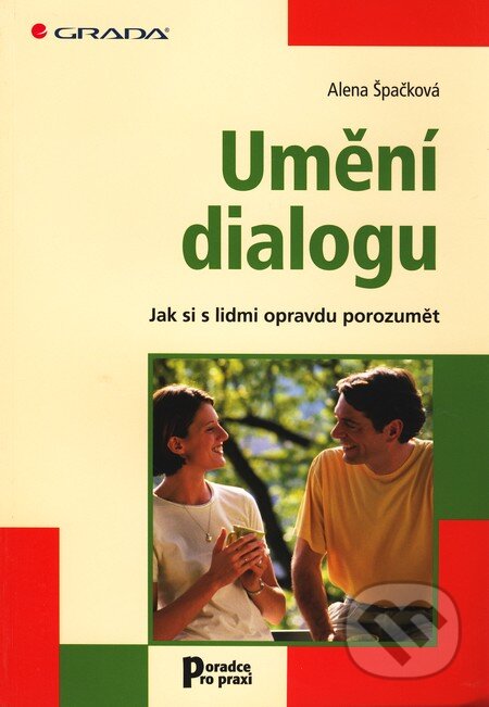 Kniha: Umění dialogu (Alena Špačková). Grada, 2011 Kniha: Umění dialogu (Alena Špačková). Grada, 2011