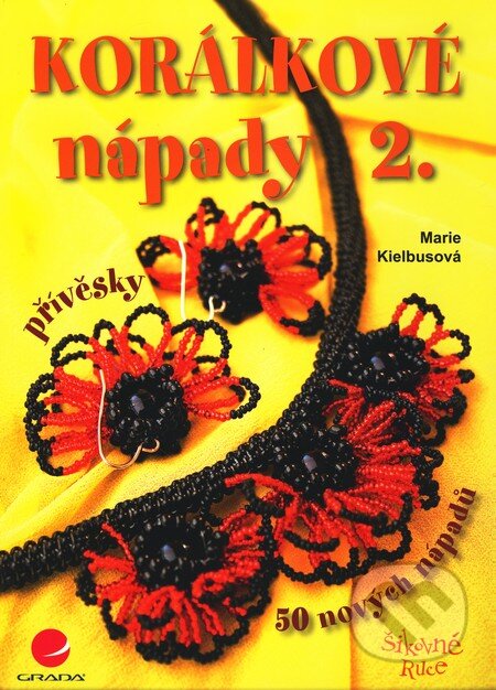Kniha: Korálkové nápady 2 (Marie Kielbusová). Grada, 2011 Kniha: Korálkové nápady 2 (Marie Kielbusová). Grada, 2011
