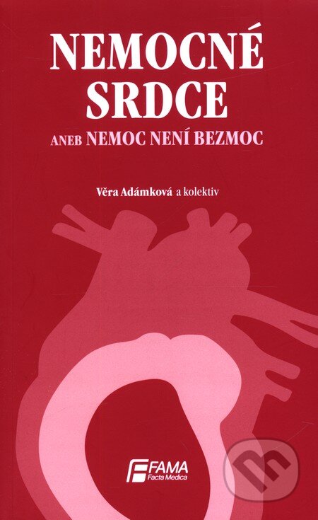 Kniha: Nemocné srdce aneb nemoc není bezmoc (Věra Adámková). Facta medica, 2011 Kniha: Nemocné srdce aneb nemoc není bezmoc (Věra Adámková). Facta medica, 2011