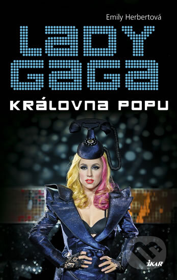 Kniha: Lady Gaga (Emily Herbertová). Ikar CZ, 2011 Kniha: Lady Gaga (Emily Herbertová). Ikar CZ, 2011