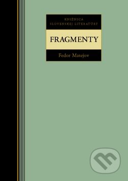 Kniha: Fragmenty (Fedor Matejov). Kalligram, 2011 Kniha: Fragmenty (Fedor Matejov). Kalligram, 2011