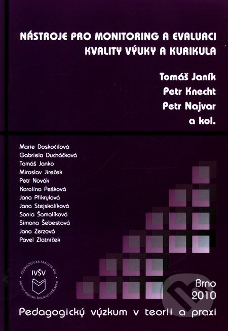 Kniha: Nástroje pro monitoring a evaluaci kvality výuky a kurikula (Autorský kolektív). Paido, 2011 Kniha: Nástroje pro monitoring a evaluaci kvality výuky a kurikula (Autorský kolektív). Paido, 2011