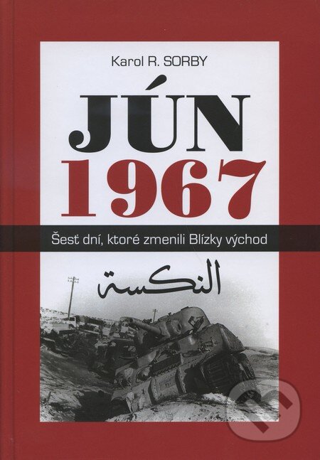 Kniha: Jún 1967 (Karol R. Sorby). Slovak Academic Press, 2010 Kniha: Jún 1967 (Karol R. Sorby). Slovak Academic Press, 2010