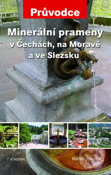 Minerální prameny v Čechách, na Moravě a ve Slezsku - Martin Janoška, Academia, 2011