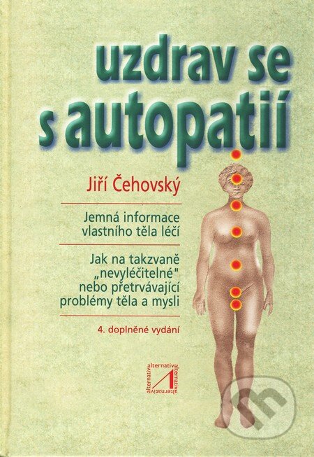 Kniha: Uzdrav se s autopatií (Jiří Čehovský). Alternativa, 2011 Kniha: Uzdrav se s autopatií (Jiří Čehovský). Alternativa, 2011