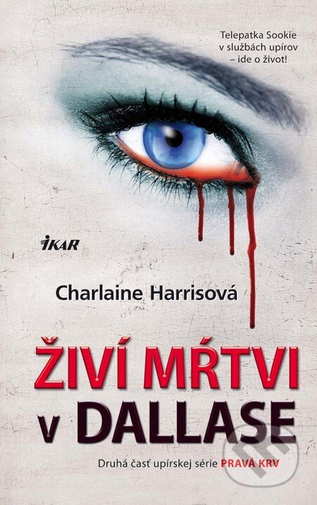 Kniha: Živí mŕtvi v Dallase (Charlaine Harrisová). Ikar, 2011 Kniha: Živí mŕtvi v Dallase (Charlaine Harrisová). Ikar, 2011