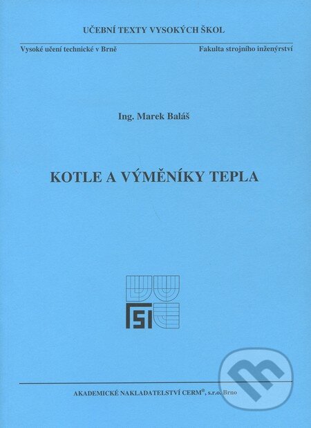 Kniha: Kotle a výměníky tepla (Marek Baláš). Akademické nakladatelství CERM, 2009 Kniha: Kotle a výměníky tepla (Marek Baláš). Akademické nakladatelství CERM, 2009