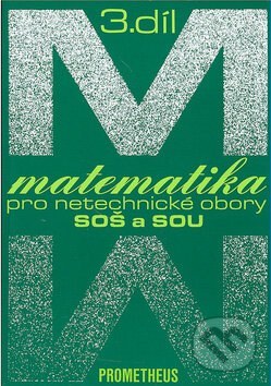 Kniha: Matematika pro netechnické obory SOŠ a SOU (3. díl) (Emil Calda). Spoločnosť Prometheus, 2004 Kniha: Matematika pro netechnické obory SOŠ a SOU (3. díl) (Emil Calda). Spoločnosť Prometheus, 2004