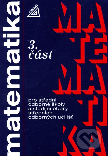 Kniha: Matematika pro střední odborné školy a studijní obory středních odborných učilišť (3. část) (Jana Řepová a Oldřich Odvárko). Spoločnosť Prometheus, 1985 Kniha: Matematika pro střední odborné školy a studijní obory středních odborných učilišť (3. část) (Jana Řepová a Oldřich Odvárko). Spoločnosť Prometheus, 1985