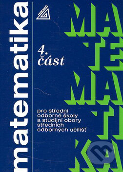 Kniha: Matematika pro SOŠ a studijní obory SOU (4. část) (Oldřich Petránek). Spoločnosť Prometheus, 2003 Kniha: Matematika pro SOŠ a studijní obory SOU (4. část) (Oldřich Petránek). Spoločnosť Prometheus, 2003
