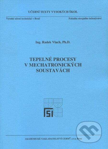 Kniha: Tepelné procesy v mechatronických soustavách (Radek Vlach). Akademické nakladatelství CERM, 2009 Kniha: Tepelné procesy v mechatronických soustavách (Radek Vlach). Akademické nakladatelství CERM, 2009