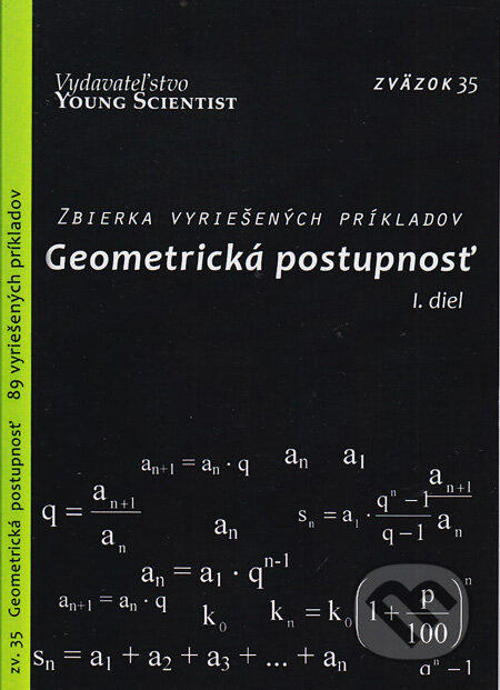 Kniha: Geometrická postupnosť (I. diel) (Young Scientist). Young Scientist, 2011 Kniha: Geometrická postupnosť (I. diel) (Young Scientist). Young Scientist, 2011