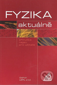 Kniha: Fyzika aktuálně (Oldřich Lepil). Spoločnosť Prometheus, 2010 Kniha: Fyzika aktuálně (Oldřich Lepil). Spoločnosť Prometheus, 2010
