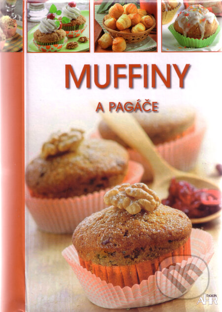 Kniha: Muffiny a pagáče (AHR book). AHR book, 2011 Kniha: Muffiny a pagáče (AHR book). AHR book, 2011