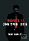 Kniha: Seznamte se, Christopher Black (Pavel Skalický). Pavel Skalický, 2011 Kniha: Seznamte se, Christopher Black (Pavel Skalický). Pavel Skalický, 2011