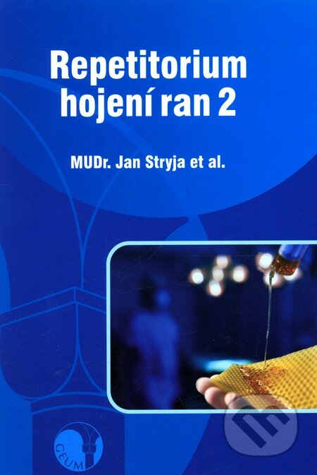 Kniha: Repetitorium hojení ran 2 (J. Stryja). GEUM, 2011 Kniha: Repetitorium hojení ran 2 (J. Stryja). GEUM, 2011