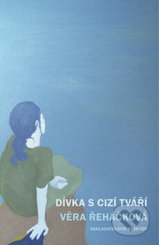 Kniha: Dívka s cizí tváří (Věra Řeháčková). Beskydy, 2011 Kniha: Dívka s cizí tváří (Věra Řeháčková). Beskydy, 2011