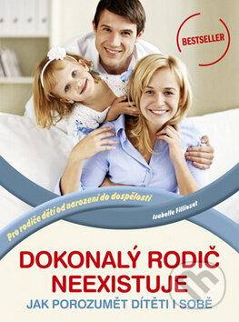 Kniha: Dokonalý rodič neexistuje (Isabelle Filliozat). CPRESS, 2011 Kniha: Dokonalý rodič neexistuje (Isabelle Filliozat). CPRESS, 2011
