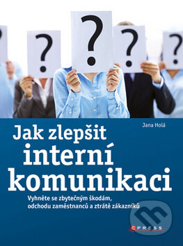 Kniha: Jak zlepšit interní komunikaci (Jana Holá). Computer Press, 2011 Kniha: Jak zlepšit interní komunikaci (Jana Holá). Computer Press, 2011