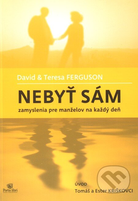 Kniha: Nebyť sám (David Ferguson a Teresa Ferguson). Porta Libri, 2011 Kniha: Nebyť sám (David Ferguson a Teresa Ferguson). Porta Libri, 2011