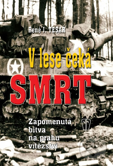 Kniha: V lese čeká smrt (René J. Tesař). Naše vojsko CZ, 2011 Kniha: V lese čeká smrt (René J. Tesař). Naše vojsko CZ, 2011