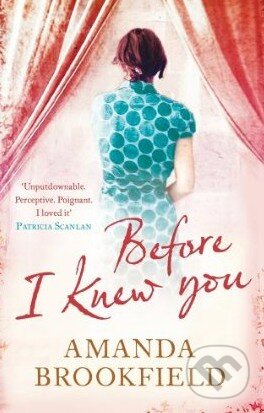 Kniha: Before I Knew You (Amanda Brookfield). Penguin Books, 2011 Kniha: Before I Knew You (Amanda Brookfield). Penguin Books, 2011