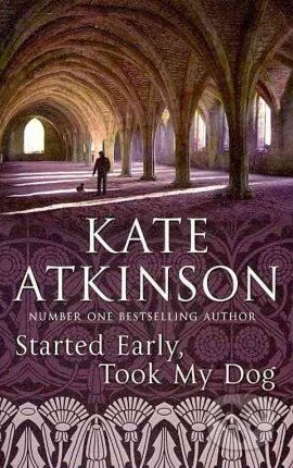 Kniha: Started Early, Took My Dog (Kate Atkinson). Transworld, 2011 Kniha: Started Early, Took My Dog (Kate Atkinson). Transworld, 2011