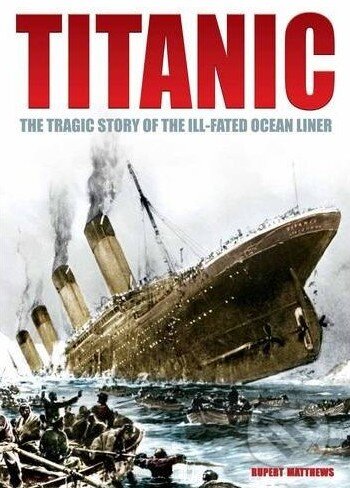 Kniha: Titanic (Rupert Matthews). Arcturus Kniha: Titanic (Rupert Matthews). Arcturus