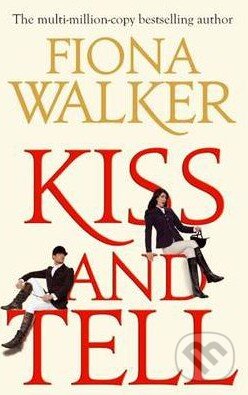 Kniha: Kiss and Tell (Fiona Walker). Little, Brown, 2011 Kniha: Kiss and Tell (Fiona Walker). Little, Brown, 2011