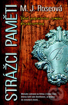Kniha: Strážci paměti (M.J. Roseová). Metafora, 2011 Kniha: Strážci paměti (M.J. Roseová). Metafora, 2011