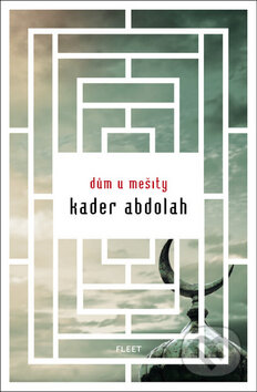 Kniha: Dům u mešity (Kader Abdolah). Kniha Zlín, 2011 Kniha: Dům u mešity (Kader Abdolah). Kniha Zlín, 2011