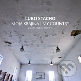 Kniha: Moja krajina / My Country (Ľubo Stacho). Kniha Zlín, 2011 Kniha: Moja krajina / My Country (Ľubo Stacho). Kniha Zlín, 2011