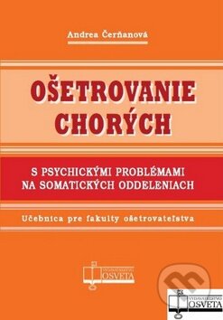 Kniha: Ošetrovanie chorých (Andrea Čerňanová). Osveta, 2011 Kniha: Ošetrovanie chorých (Andrea Čerňanová). Osveta, 2011