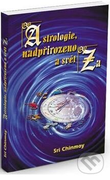 Kniha: Astrologie, nadpřirozeno a svět Za (Sri Chinmoy). Madal Bal, 2010 Kniha: Astrologie, nadpřirozeno a svět Za (Sri Chinmoy). Madal Bal, 2010