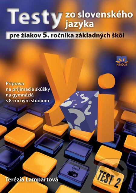 Kniha: Testy zo slovenského jazyka pre žiakov 5. ročníka základných škôl (Terézia Lampartová). Príroda, 2011 Kniha: Testy zo slovenského jazyka pre žiakov 5. ročníka základných škôl (Terézia Lampartová). Príroda, 2011