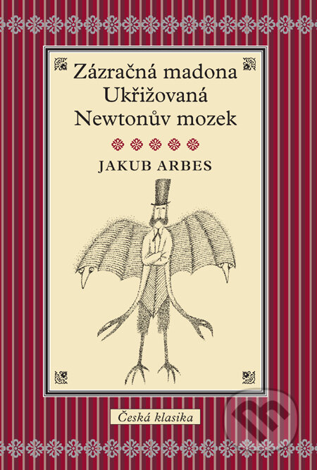 Kniha: Zázračná madona / Ukřižovaná / Newtonův mozek (Jakub Arbes). Slovart CZ, 2011 Kniha: Zázračná madona / Ukřižovaná / Newtonův mozek (Jakub Arbes). Slovart CZ, 2011