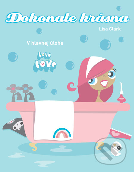 Kniha: Dokonale krásna (Lisa Clark). Slovart, 2011 Kniha: Dokonale krásna (Lisa Clark). Slovart, 2011