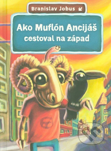 Kniha: Ako Muflón Ancijáš cestoval na západ (Branislav Jobus). Slovart, 2011 Kniha: Ako Muflón Ancijáš cestoval na západ (Branislav Jobus). Slovart, 2011