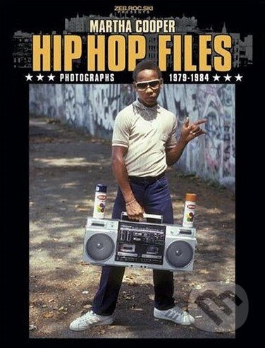 Kniha: Hip Hop Files (Martha Cooper). From Here to Fame Kniha: Hip Hop Files (Martha Cooper). From Here to Fame