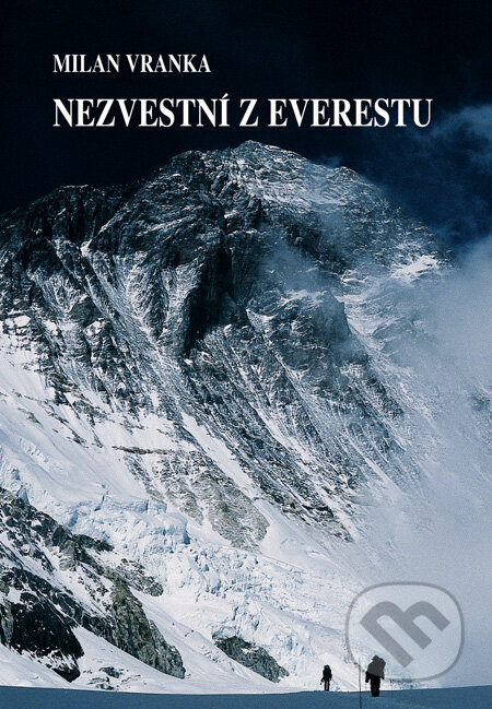 Nezvestní z Everestu - Milan Vranka, Milan Vranka - Vranka Press, 2011