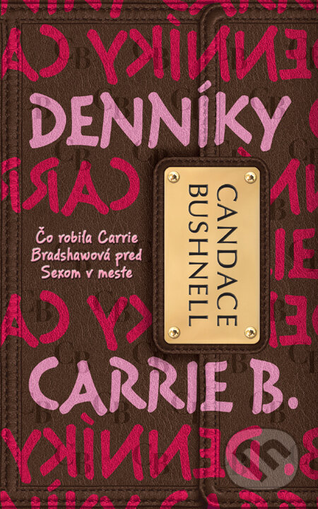 Kniha: Denníky Carrie B. 1 (Candace Bushnell). Slovart, 2011 Kniha: Denníky Carrie B. 1 (Candace Bushnell). Slovart, 2011