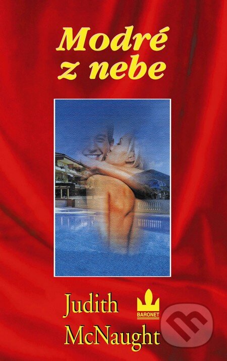 Kniha: Modré z nebe (Judith McNaught). Baronet, 2011 Kniha: Modré z nebe (Judith McNaught). Baronet, 2011