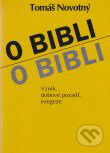 Kniha: O Bibli (Tomáš Novotný). Karmelitánské nakladatelství, 2011 Kniha: O Bibli (Tomáš Novotný). Karmelitánské nakladatelství, 2011