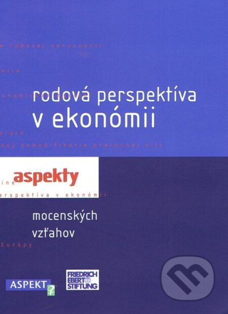 Kniha: Rodová perspektíva v ekonómii (Aspekt). Aspekt, 2011 Kniha: Rodová perspektíva v ekonómii (Aspekt). Aspekt, 2011